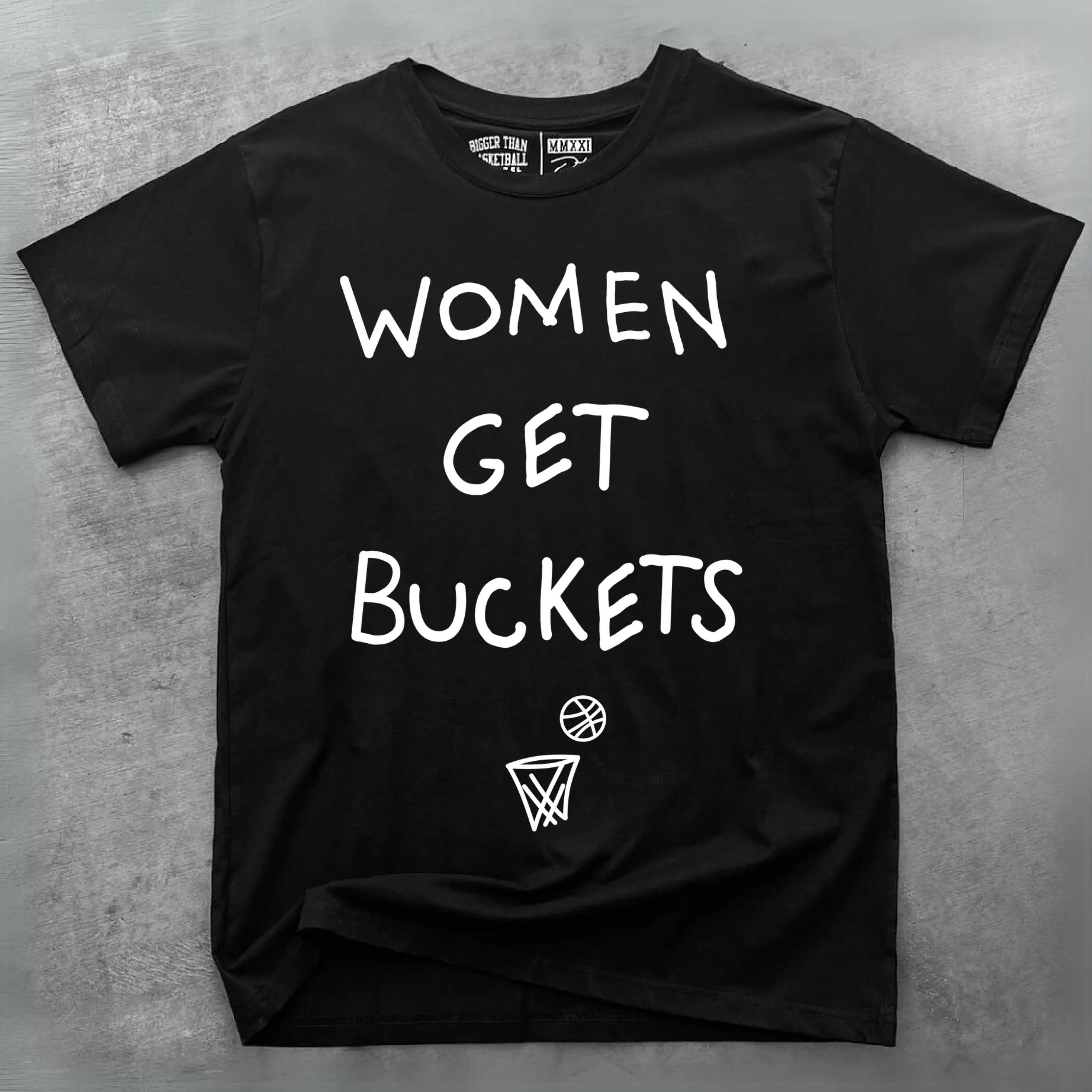 Women Get Buckets - T-Shirt - Black Bigger Than Basketball